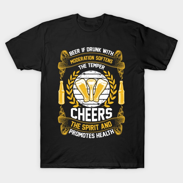 Beer If Drunk With Moderation Softens The Temper Cheers The Spirit And Promotes Health T Shirt For Women Men T-Shirt by Pretr=ty